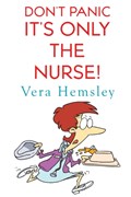 Don't Panic It's Only the Nurse! | Vera Hemsley | 