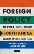 Foreign Policy in Post-Apartheid South Africa | Adekeye Adebajo ; Kudrat Virk | 