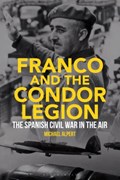 Franco and the Condor Legion | MICHAEL (UNIVERSITY OF WESTMINSTER,  UK) Alpert | 