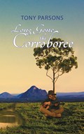Long Gone the Corroboree | Tony Parsons | 
