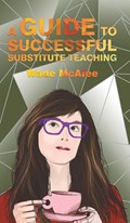 A Guide to Successful Substitute Teaching | Wade McAfee | 