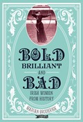 Bold, Brilliant and Bad | Marian Broderick | 