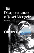 The Disappearance of Josef Mengele | Olivier Guez | 