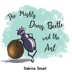 The Mighty Dung Beetle and the Ant