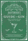 The Curious Bartender's Guide to Gin | Tristan Stephenson | 