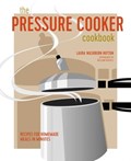 The Pressure Cooker Cookbook | Laura Washburn Hutton | 