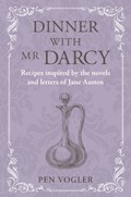 Dinner with Mr Darcy | Pen Vogler | 