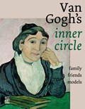 Van Gogh's Inner Circle | Sjraar van Heugten ; Helewise Berger ; Laura Prins | 