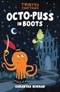 Twisted Fairy Tales: Octo-Puss in Boots | Samantha Newman | 