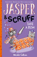 Jasper and Scruff: Take A Bow | Nicola Colton | 