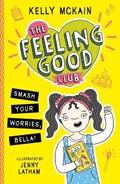 The Feeling Good Club: Smash Your Worries, Bella! | Kelly McKain | 