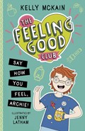 The Feeling Good Club: Say How You Feel, Archie! | Kelly McKain | 