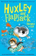 Huxley and Flapjack: Trouble at Sea | Alan MacDonald | 
