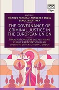 The Governance of Criminal Justice in the European Union | Ricardo Pereira ; Annegret Engel ; Samuli Miettinen | 