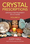 Crystal Prescriptions volume 8 - Crystals for Prosperity - an A-Z guide | Judy Hall | 