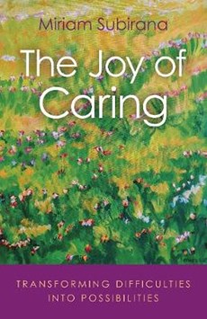 Joy of Caring, The - transforming difficulties into possibilities