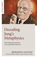 Decoding Jung's Metaphysics | Bernardo Kastrup | 