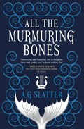 All the Murmuring Bones | A.G. Slatter | 