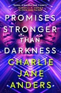 Unstoppable - Promises Stronger Than Darkness | CharlieJane Anders | 
