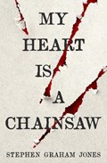 My Heart is a Chainsaw | StephenGraham Jones | 