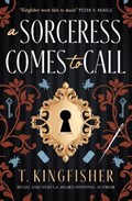 A Sorceress Comes to Call | T. Kingfisher | 