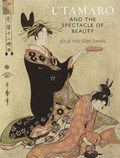 Utamaro and the Spectacle of Beauty | Julie Nelson Davis | 