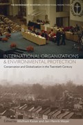 International Organizations and Environmental Protection | Wolfram Kaiser ; Jan-Henrik Meyer | 