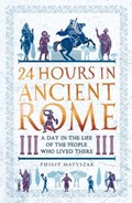 24 Hours in Ancient Rome | Dr Philip Matyszak | 
