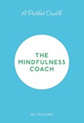 A Pocket Coach: The Mindfulness Coach | Gill Thackray | 