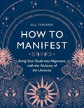How to Manifest | Gill Thackray | 