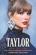 Taylor Swift: Era by Era | Caroline Sullivan | 