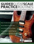 Guided Guitar Scale Practice Routines | Levi Clay ; Joseph Alexander | 