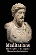 Meditations - The Thoughts of the Emperor Marcus Aurelius Antoninus - With Biographical Sketch, Philosophy Of, Illustrations, Index and Index of Terms | Marcus Aurelius Antoninus | 