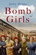 Bomb Girls - Britain's Secret Army: The Munitions Women of World War II | Jacky Hyams | 