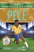 Pele (Classic Football Heroes - The No.1 football series): Collect them all! | Matt & Tom Oldfield | 