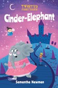 Twisted Fairy Tales: Cinder-Elephant | Samantha Newman | 