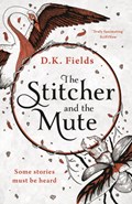 The Stitcher and the Mute | D.K. Fields | 