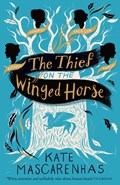 The Thief On the Winged Horse | Kate Mascarenhas | 