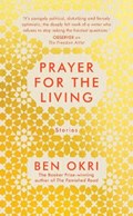 Prayer for the living | Ben Okri | 