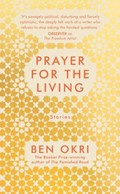 Prayer for the Living | Ben Okri | 