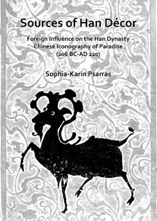Sources of Han Decor: Foreign Influence on the Han Dynasty Chinese Iconography of Paradise (206 BC-AD 220)