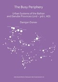 The Busy Periphery: Urban Systems of the Balkan and Danube Provinces (2nd - 3rd c. AD) | Damjan Donev | 