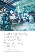 Cost Engineering and Pricing in Autonomous Manufacturing Systems | Hamed (Damghan University, Iran) Fazlollahtabar ; Mohammed (Iran University of Science and Technology, Iran) Saidi-Mehrabad | 