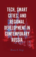 Tech, Smart Cities, and Regional Development in Contemporary Russia | BRUNO S. (HARVARD UNIVERSITY,  USA) Sergi | 