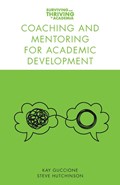 Coaching and Mentoring for Academic Development | Kay (Glasgow Caledonian University, Uk) Guccione ; Steve (Hutchinson Training and Development, Uk) Hutchinson | 