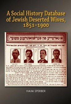 A Social History Database of East European Jewish Deserted Wives, 1851-1900
