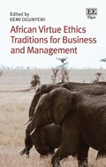 African Virtue Ethics Traditions for Business and Management | Kemi Ogunyemi | 