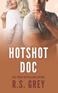 Hotshot Doc | R. S. Grey | 