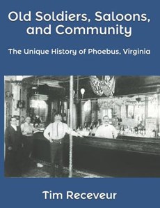 Old Soldiers, Saloons, and Community: The Unique History of Phoebus, Virginia