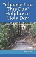 Choose You This Day Holiday or Holy Day | Joy Lene' | 